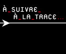 A suivre a la trace